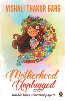 Motherhood Unplugged 939157100X Book Cover