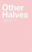 Other Halves: a collection of short stories 1980630690 Book Cover