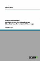 Das Phillips-Modell: Konjunkturpolitische Ans?tze zur Stabilisierung der wirtschaftlichen Lage 364031705X Book Cover