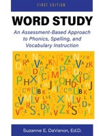 Word Study for Instruction in Phonics, Vocabulary and Spelling : (Preliminary Edition) 163487868X Book Cover