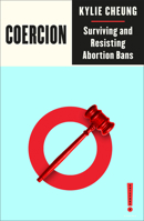 Coercion: Surviving and Resisting Abortion Bans (Outspoken by Pluto) 0745350615 Book Cover