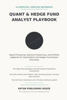 The Quant & Hedge Fund Analyst Interview Playbook: Signal Processing, Statistical Reasoning, Portfolio Construction, Coding, and Investment Judgment ... (Finance Professional Mastery Series) B0HBNKQ2VC Book Cover