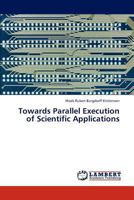 Towards Parallel Execution of Scientific Applications 384430195X Book Cover