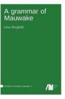 A Grammar of Mauwake 3946234283 Book Cover