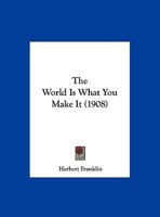 The World Is What You Make It 1279495847 Book Cover