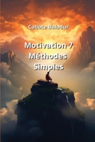 Motivation 7 Méthodes Simples (French Edition) 9948486277 Book Cover