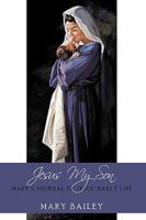 Jesus My Son: Mary's Journal of Jesus' Early Life 1449064949 Book Cover