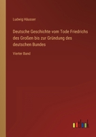 Deutsche Geschichte vom Tode Friedrichs des Großen bis zur Gründung des deutschen Bundes: Vierter Band 3368436546 Book Cover
