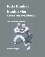 Kata Bunkai, Kanku Sho, Chatan Yara no Kushanku: From Abstraction to Reality B08ZVZKD37 Book Cover