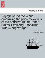 Voyage Round The World: Embracing The Principal Events Of The Narrative Of The United States Exploring Expedition 1016178859 Book Cover