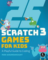 25 Scratch 3 Games for Kids: A Playful Guide to Coding 1593279906 Book Cover
