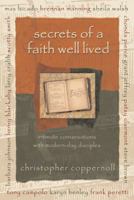 Secrets of a Faith Well Lived: Intimate Conversations with Modern-Day Disciples 1582291918 Book Cover