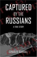 Captured By the Russians: A True Story 1413734634 Book Cover