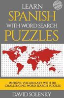 Learn Spanish with Word Search Puzzles: Learn Spanish Language Vocabulary with Challenging Word Find Puzzles for All Ages 1717095852 Book Cover
