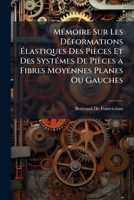 MÃ(c)moire Sur Les DÃ(c)formations Ã lastiques Des Pièces Et Des SystÃ(c)mes De Pièces a Fibres Moyennes Planes Ou Gauches (French Edition) 1023919001 Book Cover