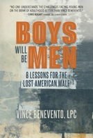 Boys Will Be Men: 8 Lessons for the Lost American Male 1959170317 Book Cover