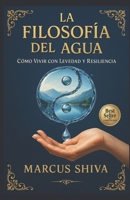 La Filosofía del Agua: Cómo Vivir con Levedad y Resiliencia (Spanish Edition) B0DY1RMSDN Book Cover