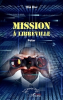 Mission à Libreville: Polar (Harmattan Sénégal) (French Edition) 2343157979 Book Cover