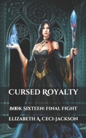 Cursed Royalty: Book Sixteen: Final Fight (Cursed Royalty Series) B08FNJK8CS Book Cover