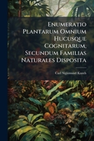 Enumeratio Plantarum Omnium Hucusque Cognitarum, Secundum Familias Naturales Disposita 1248252799 Book Cover