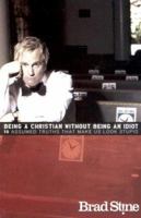 Being a Christian Without Being an Idiot 5556254532 Book Cover