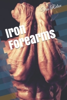 Iron Forearms B08QBS1V7R Book Cover