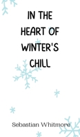 In the Heart of Winter's Chill 9916946086 Book Cover