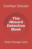 The Absurd Detective Book: Seven Strange Cases B0H4QXTMMZ Book Cover