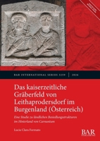 Kaiserzeitliche Gräberfeld Von Leithaprodersdorf Im Burgenland (Österreich) : Eine Studie Zu ländlichen Besiedlungsstrukturen Im Hinterland Von Carnuntum 1407363093 Book Cover