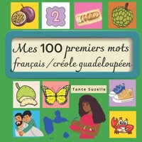 Mes 100 premiers mots en français et créole guadeloupéen: Imagier dès 2 ans B0BSY85YPN Book Cover