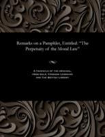 Remarks on a Pamphlet, Entitled : The Perpetuity of the Moral Law 1535809019 Book Cover