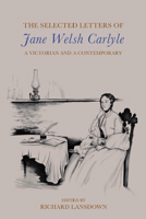 The Selected Letters of Jane Welsh Carlyle: A Victorian and a Contemporary 1399523465 Book Cover