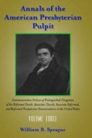 Annals Of The Presbyterian Pulpit: Volume Three 1275783031 Book Cover