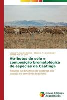 Atributos Do Solo E Composicao Bromatologica de Especies Da Caatinga 3639686632 Book Cover
