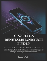 O X9 ULTRA BENUTZERHANDBUCH FINDEN: Das komplette Benutzerhandbuch für Master-Funktionen, Einstellungen, Kamera, Leistung und versteckte Tipps für ... fortgeschrittene Benutzer (German Edition) B0H17LZ96L Book Cover