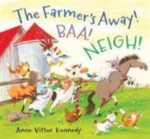 The Farmer's Away! Baa! Neigh! 0545857031 Book Cover