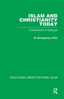 Islam and Christianity Today 1032579668 Book Cover