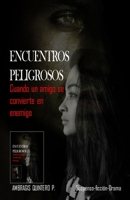 Encuentros Peligrosos: Cuando un Amigo se Convierte en Enemigo: Suspenso, Ficción y Drama (Spanish Edition) B0BZ344447 Book Cover