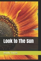 Look to The Sun 1696447097 Book Cover