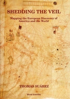 Shedding the Veil: Mapping the European Discovery of America and the World 9810208693 Book Cover