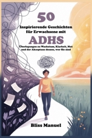 50 Inspirierende Geschichten für Erwachsene mit ADHS: Überlegungen zu Wachstum, Klarheit, Mut und der Akzeptanz dessen, wer Sie sind (German Edition) B0FLP5ZDQV Book Cover