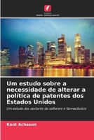 Um estudo sobre a necessidade de alterar a política de patentes dos Estados Unidos (Portuguese Edition) 6207155556 Book Cover