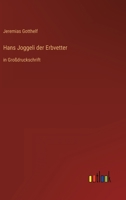 Hans Joggeli der Erbvetter: in Großdruckschrift 3368295403 Book Cover