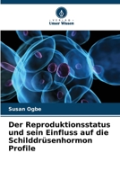Der Reproduktionsstatus und sein Einfluss auf die Schilddrüsenhormon Profile 6205818299 Book Cover