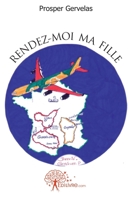 Rendez-moi ma fille (French Edition) 2812128739 Book Cover