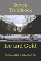 Ice and Gold: The Rise and Fall of a Gold Rush City B0C87SQSHH Book Cover