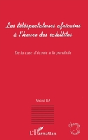 Les téléspectateurs africains à l'heure des satellites: De la case d'écoute à la parabole 2738476171 Book Cover