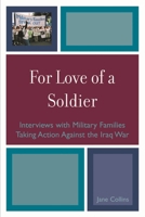 For Love of a Soldier: Interviews with Military Families Taking Action Against the Iraq War 0739123734 Book Cover