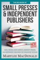 The Big Book of Small Presses and Independent Publishers: Small Presses, Book Contests, University Presses, and Independent Publishers for Unagented Authors 1951479203 Book Cover