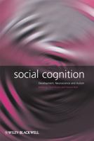 Social Cognition: Development, Neuroscience and Autism 1405162171 Book Cover